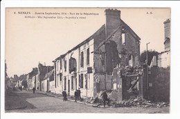 6. SENLIS - Guerre Septembre 1914 - Rue  De La République - Weltkrieg 1914-18