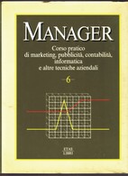 Manager. Corso Pratico Di Marketing, Pubblicità, Contabilità, Informatica.Vol.6. - Law & Economics