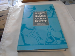 Egypte : SPORTS AND GAMES OF ANCIENT EGYPT 1992 WOLFGANG DECKER - Archeologie