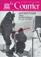 UNESCO- LE COURRIER -JANVIER 1962-N° 1- ANTARTIQUE -TERRE SCIENCE- AMUNDSEN ET SCOTT- POLE SUD-PHILIPP LAW- - Ciencia