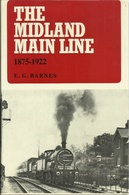THE MIDLAND MAIN LINE 1875 - 1922 - E. G. BARNES - GEORGE ALLEN AND UNWIN LTD 1969 - Englisch