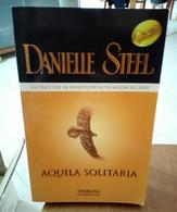 AQUILA SOLITARIA DI DANIELLE STEEL EDIZIONI  SPERLING STAMPA 2007 PAGINE 434 DIMENSIONI CM 19,5x12,5 COPERTINA MORBIDA - Novelle, Racconti