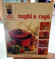 SUGHI E RAGU’ EDIZIONI  FABBRI STAMPA 1986 PAGINE 64 DIMENSIONI CM 23,5x19 COPERTINA MORBIDA CONDIZIONI COME DA FOTO - Maison Et Cuisine