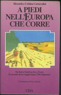 A PIEDI NELL'EUROPA CHE CORRE -RICCARDO E CRISTINA CARNOVALINI -CDA 1991 RARO - Actie En Avontuur