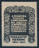 1914 Kossuth Ferenc Temetése, Magyar Propagandabélyeg Társulat Levélzáró ,,R' - Non Classificati
