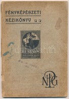 Fényképészeti Kézikönyv. Kiadja: Neue Photographische Gesellschaft A.-G. (NPG.) Bp., é.n., Löbl-ny. Kiadói Papírkötés, A - Other & Unclassified