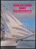 Marjai Imre: Nagy Hajóskönyv. Bp., 1981, Móra. Kiadói Kartonált Kötés, Papír Véd?borítóval, - Andere & Zonder Classificatie