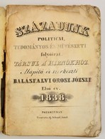 Századunk. Politicai, Tudományos És M?vészeti Folyóirat.: Társul A' Hírnökhöz. Alapítá és Szerkeszti Balásfalvi Orosz Jó - Zonder Classificatie