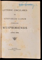 1908-1909 Litterae Circulares Ad Venerabilem Clerum Diocesis Wesprimiensis. Anno 1908-Anno 1909. Veszprém, 1908-1909, Ex - Non Classificati