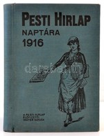 1916 A Pesti Hírlap Naptára Az 1916. Szök?évre. 26. évf., Szerk. Schmittely József. Bp., Légrády-Testvérek. Kiadói Egész - Unclassified