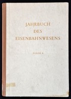 1957 Jahrbuch Des Eisenbahnwesens. 8. Folge. Darmstadt, Carl Röhrig. Kiadói Félvászon-kötés, Intézményi Bélyegz?kkel, Fe - Non Classés