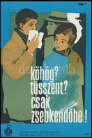 1969 'Köhög? Tüsszent? Csak Zsebkend?be!' Egészségügyi Felvilágosító Kisplakát, 23x16 Cm - Autres & Non Classés