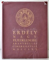 Erdély Nagyfejedelemség Aranybullás Címereslevele. MDCC LXV. Szerk.: Dr. Csáky Imre. Bp.,(2001), HÍD Marketing és Térkép - Unclassified