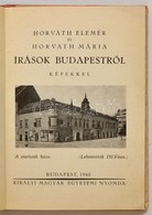 Horváth Elemér - Horváth Mária: Írások Budapestr?l. Bp., 1940, Királyi Magyar Egyetemi Nyomda. Kissé Kopott Félvászon Kö - Unclassified