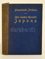 Komakichi Nohara: Das Wahre Gesicht Japans. Ein Japaner über Japan. Dresden,1935,Zwingerverlag. Egészoldalas Fekete-fehé - Non Classés
