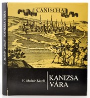 V. Molnár László: Kanizsa Vára. Bp.,1987, Zrínyi. Kiadói Nylon-kötés, Kiadói Papír Véd?borítóban. - Unclassified