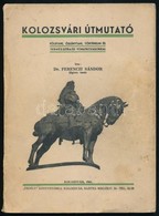 Dr. Ferenczi Sándor: Kolozsvári útmutató. Földtani, ?slénytani, Történelmi és Természetrajzi Vonatkozásokkal. Kolozsvár, - Non Classés