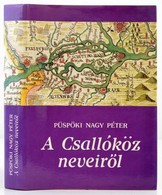 Püspöki Nagy Péter: A Csallóköz Neveir?l. Pozsony, 1991, Dh-Press. Kiadói Egészvászon-kötés, Kiadói Papír Véd?borítóval. - Unclassified