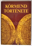 Körmend Története. Szerk.: Szabó László. Körmend, 1994, Körmend Önkormányzata. Kiadói Papírkötés, Jó állapotban. - Non Classés