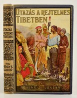 Henry S. Landor: Utazás A Rejtelmes Tibetben. Átdolgozta Tábori Kornél. Bp., é.n., Tolnai Nyomdai M?intézet és Kiadóváll - Non Classificati