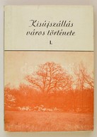 Kisújszállás Város Története I. Kisújszállás 1986.  202p. + 8 (részben Kihajtható) Térkép. - Unclassified