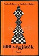 Portisch Lajos-Sárközy Balázs: 600 Végjáték. Bp.,1976,Sport. Második, Javított Kiadás. Kiadói Papírkötés. - Non Classés