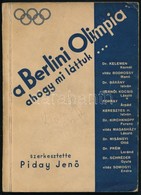 A Berlini Olimpia. Ahogy Mi Láttuk... Szerk.: Piday Jen?. Bp.,(1937),ifj. Kellner Ern?-ny.,1t+93+2 P.+8 T. Kiadói Papírk - Zonder Classificatie
