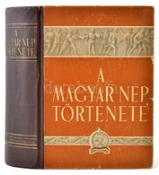 Heckenast Gusztáv Et Al.: A Magyar Nép Története. Rövid áttekintés. Bp., 1953, M?velt Nép. Kissé Kopott Félvászon Kötésb - Non Classés