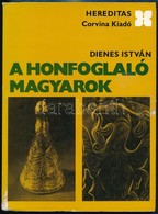 Dienes István: A Honfoglaló Magyarok. Hereditas. Bp., 1974, Corvina. Második Kiadás. Kiadói Papírkötés, Ajándékozási Sor - Non Classés