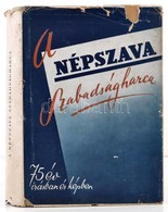 A Népszava Szabadságharca. Szemelvények 75 Szocialista Sajtójából. Szakasits Árpád Irányításával összeállította Pikay Is - Unclassified