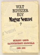 Murányi Gábor: Volt Egyszer Egy Magyar Nemzet? - Sajtótörténeti Krónika 1989-1991. Dedikált!  Bp., 1992. Torony. - Unclassified