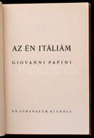 Giovanni Papini: Az én Itáliám. Fordította: Kállay Miklós. Bp., é.n., Athenaeum. Kiadói Egészvászon-kötés. - Unclassified