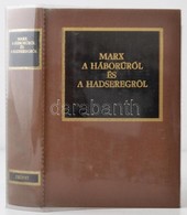 Marx: A Háborúról és A Hadseregr?l. Vál. és Szerk.: Dr. Kocsis Bernát. Bp.,1983, Zrínyi. Kiadói Egészvászon-kötés, Kiadó - Non Classificati