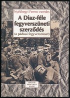 Nyékhelyi Ferenc: A Diaz-féle Fegyverszüneti Szerz?dés. (A Páduai Fegyverszünet.) Bp.,2003,Magyar Mercurius. Kiadói Kart - Unclassified