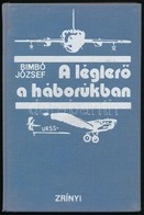 Bimbó József: A Légier? A Háborúkban. Bp.,1973, Zrínyi. Kiadói Egészvászon-kötés. - Non Classés