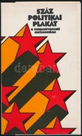 Száz Politikai Plakát A Szépm?vészeti Múzeumban. 1973. November  6-25. Szerk.: Aradi Nóra. Bp.,1973, Kossuth,4p.+30 T. K - Non Classificati