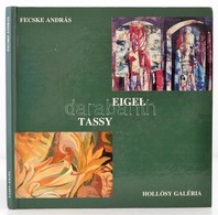 Fecske András: Eigel István - Tassy Klára. Bp., 1996, Hollósy Galéria Kft. Kiadói Kartontál Kötés, Jó állapotban. - Zonder Classificatie
