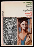 D'Espezel-Fosca: Histoire De La Peinture De Byzance á Picasso. Paris, 1967, Aimery Somogy. Kiadói Egészvászon Kötés, Pap - Zonder Classificatie