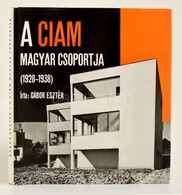 Gábor Eszter: A CIAM Magyar Csoportja (1928-1938). Bp., 1972, Akadémiai. Architektúra. Vászonkötésben, Papír Véd?borítóv - Zonder Classificatie