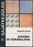 Heged?s János: Kerámia és K?burkolatok. Bp., 1983. M?szaki Könyvkiadó - Unclassified