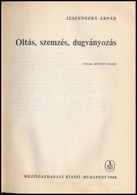 Jeszenszky Árpád: Oltás, Szemezés, Dugványozás. Bp.,1968, Mez?gazdasági. Ötödik, B?vített Kiadás. Kiadói Papírkötés, Kia - Unclassified