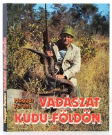 Magyar Ferenc: Vadászat Kudu-földön. Afrikai Vadásznapok. Bp., 1989, Béta. Kiadói Artonált Papírkötésben, Kiadói Papír V - Non Classificati