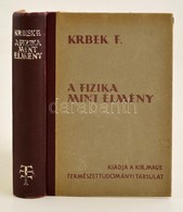 Krbek, Franz: A Fizika Mint élmény. Ford. Aujeszky László. Bp., 1943. M. Kir. Term Tud Társ. Kissé Laza Félvászon Kötésb - Zonder Classificatie