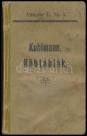 Köbtáblák Hengeralakú Metszett és Faragott Fák Köbtartalmának Föllelésére. Összeáll.: Kohlmann V.+Köbtáblák Metszett és  - Non Classificati