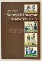 Méry Margit: Szlovákiai Magyar Parasztviseletek. Pozsony, 2002, Clara Design Studio. Gazdag Képanyaggal Illusztrálva. Ki - Non Classés