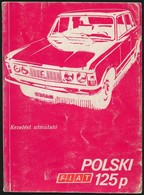 Polski Fiat 125P. Kezelési útmutató. Warszawa,(1976),Fabryka Samochodów Osobowych. Kiadói Kopott Papírkötés, De Belül Jó - Non Classés