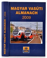 2009 Magyar Vasúti Almanach 2009. Bp., 2009, MÁV. Kiadói Kartonált Papírkötés. - Non Classificati