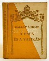 Kállay Miklós: A Pápa és A Vatikán. Bp., 1935, Cserépfalvi. Kopott Vászonkötésben, Jó állapotban. - Non Classificati