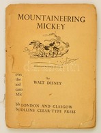 Walt Disney: Mountaineering Mickey. London-Glasgow, 1937, Collins Clear-Type Press, (Collins Sons And Co.-ny.),75 P. F?z - Zonder Classificatie