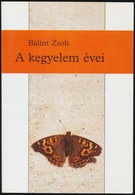 Bálint Zsolt: A Kegyelem évei. Szeged, 1997, Agapé Kft. Kiadói Papírkötés, Jó állapotban.+A Szerz? Saját Kezével Megírt, - Zonder Classificatie